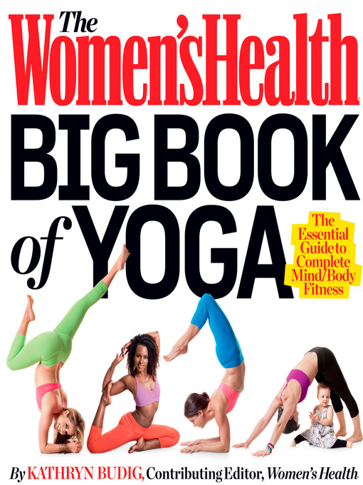 Title details for The Women's Health Big Book of Yoga by Kathryn Budig - Available